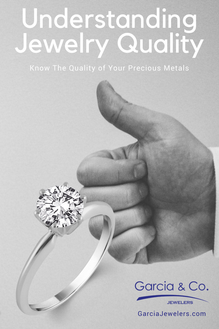 Understanding Jewelry Quality: Know The Quality of Your Precious Metals