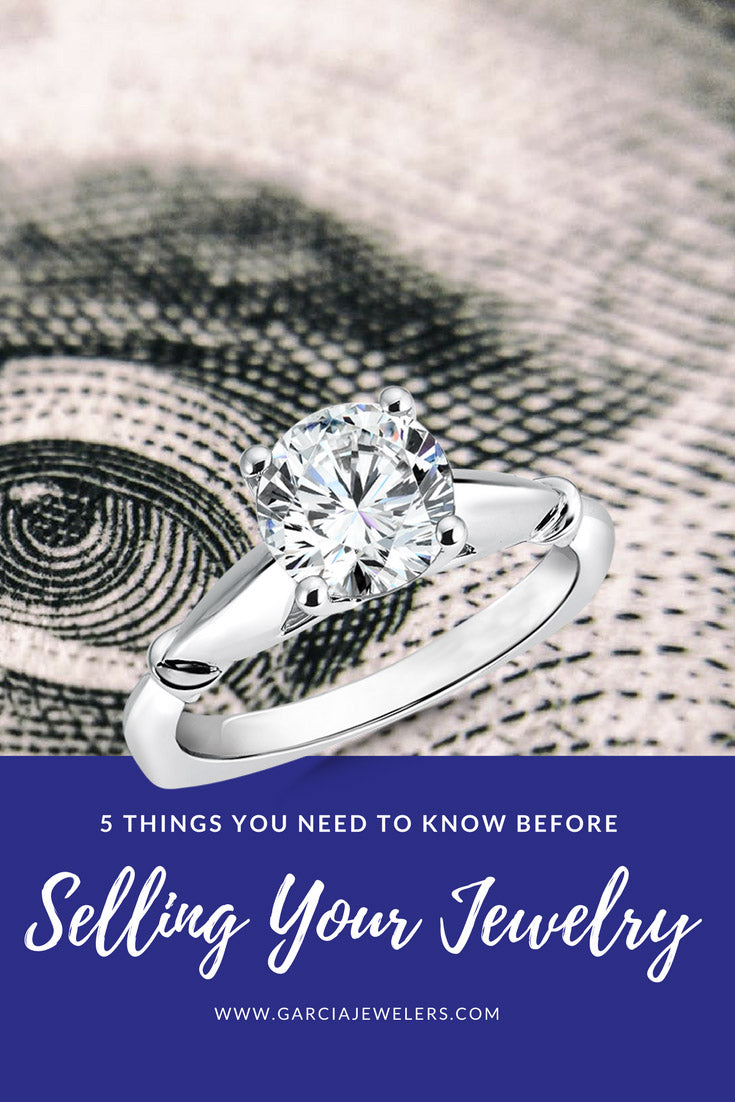 Selling Your Old Jewelry: 5 Things You Should Know Before You Sell To a Jeweler